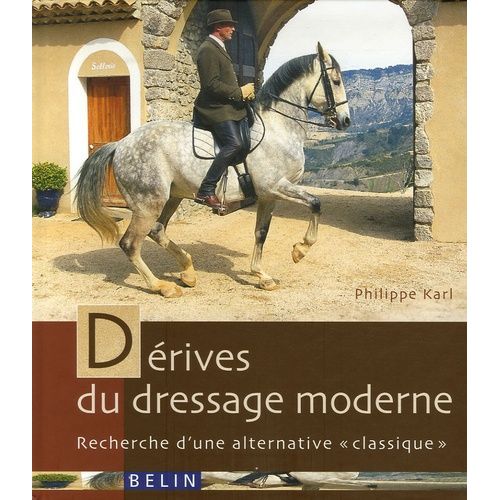 Dérives Du Dressage Moderne - Recherche D'une Alternative "Classique