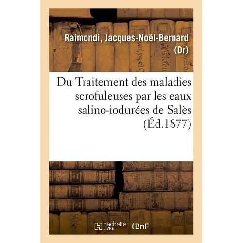 Du Traitement Des Maladies Scrofuleuses Par Les Eaux Salino-Iodurées De Salès