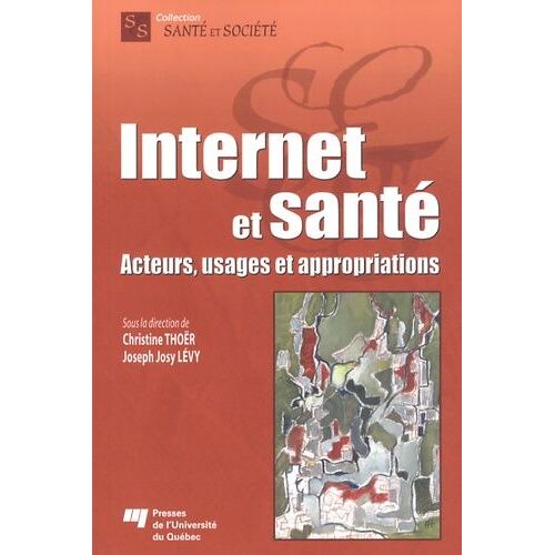 Internet Et Santé - Acteurs, Usages Et Appropriations
