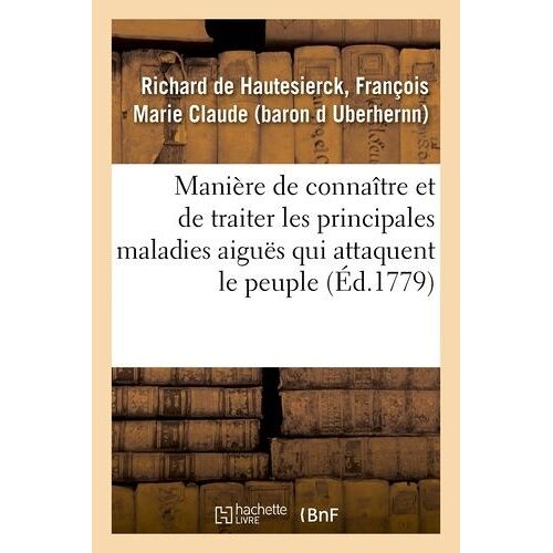 Manière De Connaître Et De Traiter Les Principales Maladies Aiguës Qui Attaquent Le Peuple