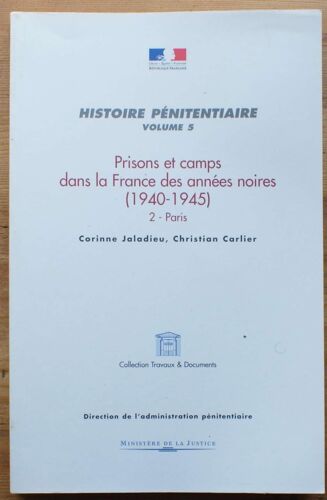 Histoire Pénitentiaire - Volume 5 - Prisons Et Camps Dans La France Des Années Noires (1940-1945) - 2 - Paris