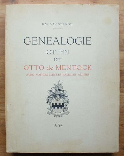 Généalogie Otten Dit Otto De Mentock Avec Notices Sur Les Familles Alliés - Tome I