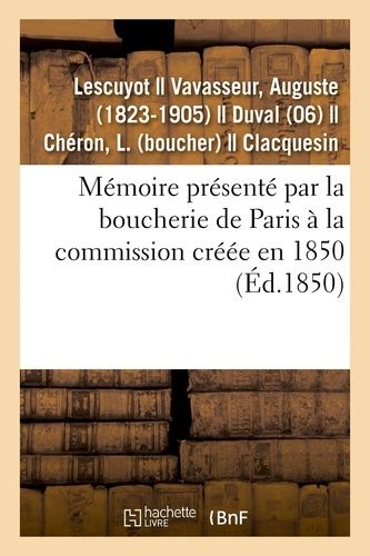 Mémoire Présenté Par La Boucherie De Paris À La Commission Créée En 1850