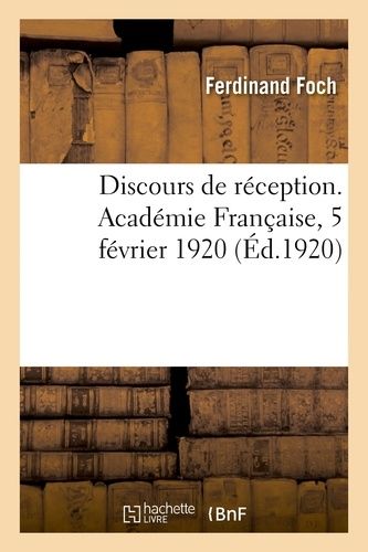 Discours De Réception - Académie Française, 5 Février 1920