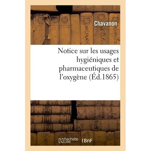 Notice Sur Les Usages Hygiéniques Et Pharmaceutiques De L'oxygène