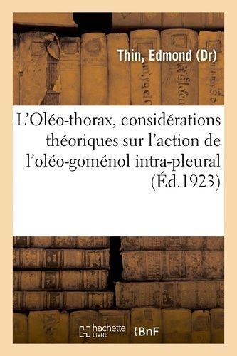 L'oléo-Thorax, Considérations Théoriques Sur L'action De L'oléo-Goménol Intra-Pleural,