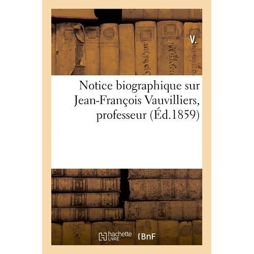 Notice Biographique Sur Jean-François Vauvilliers, Professeur