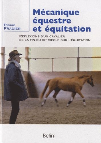 Mécanique Équestre Et Équitation - Réflexions D'un Cavalier De La Fin Du Xxe Siècle Sur L'équitation
