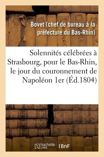Notice Sur Les Solennités Célébrées À Strasbourg, Pour Le Département Du Bas-Rhin