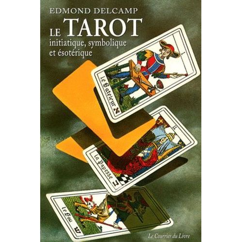 Le Tarot Initiatique - Etude Symbolique Et Ésotérique