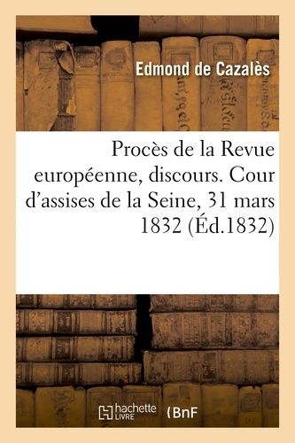 Procès De La Revue Européenne, Discours - Cour D'assises De La Seine, 31 Mars 1832