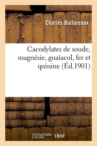 Cacodylates De Soude, Magnésie, Guaïacol, Fer Et Quinine