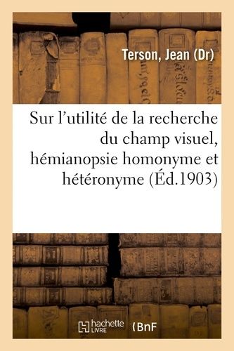 Sur L'utilité De La Recherche Du Champ Visuel, Hémianopsie Homonyme Et Hétéronyme