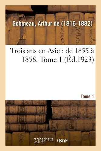 Trois Ans En Asie : De 1855 À 1858 - Tome 1