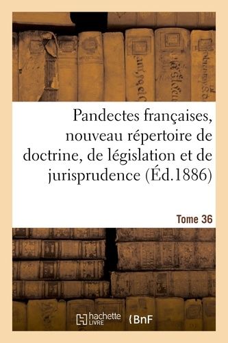 Pandectes Françaises, Nouveau Répertoire De Doctrine, De Législation Et De Jurisprudence