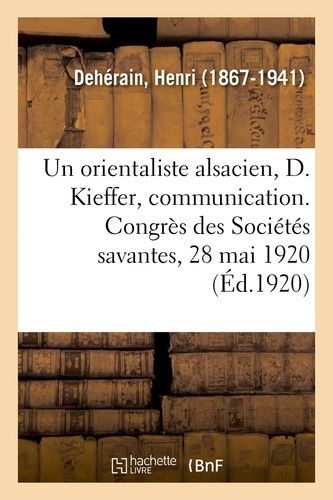 Un Orientaliste Alsacien, Daniel Kieffer, Communication - Congrès Des Sociétés Savantes, 28 Mai 1920