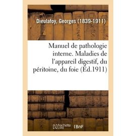 Manuel De Pathologie Interne - Maladies De L'appareil Digestif, Du Péritoine, Du Foie Et Du Pancréas