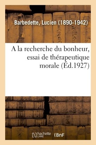 A La Recherche Du Bonheur, Essai De Thérapeutique Morale