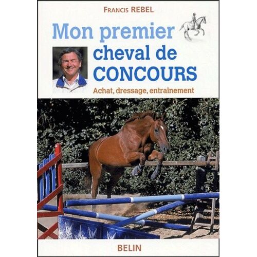 Mon Premier Cheval De Concours - Achat, Dressage, Entraînement