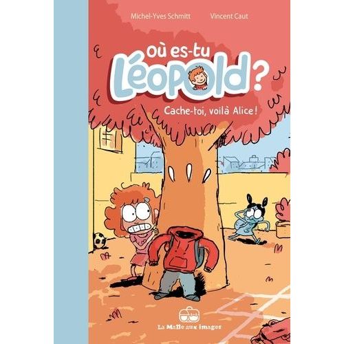 Où Es-Tu Léopold ? Tome 3 - Cache-Toi, Voilà Alice !
