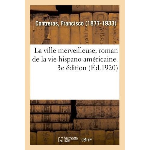 La Ville Merveilleuse, Roman De La Vie Hispano-Américaine - 3e Édition