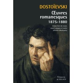 Oeuvres Romanesques (1875-1880) - L'adolescent, Le Garçon "À La Menotte", Le Moujik Maréï, La Centenaire, La Douce, Le Rêve D'un Homme Ridicule, Le Triton, Les Frères Karamazov