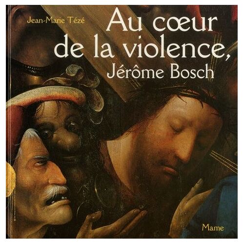Au Coeur De La Violence, Jérôme Bosch - Le Portement De Croix De Gand