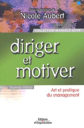 Diriger Et Motiver - Art Et Pratique Du Management, 2ème Édition