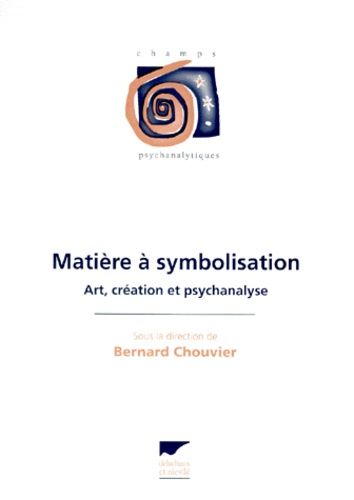 Matiere A Symbolisation - Art, Creation Et Psychanalyse
