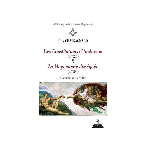 Les Constitutions D'anderson (1723) & La Maçonnerie Disséquée (1730)