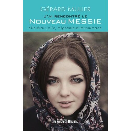 J'ai Rencontré Le Nouveau Messie - Elle Était Jolie, Migrante Et Musulmane