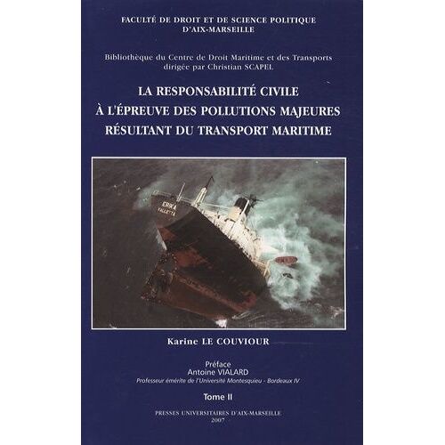 La Responsabilité Civile À L'épreuve Des Pollutions Majeures Résultant Du Transport Maritime En 2 Volumes