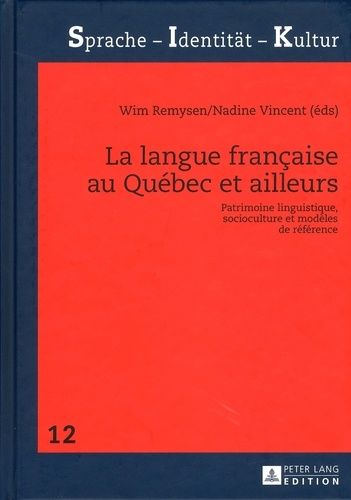 La Langue Française Au Québec Et Ailleurs - Patrimoine Linguistique, Socioculture Et Modèles De Référence