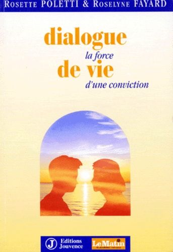 Dialogue De Vie - La Force D'une Conviction