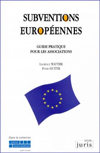 Subventions Europeennes - Guide Pratique Pour Les Associations
