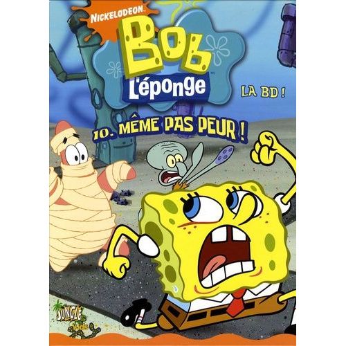 Bob L'éponge La Bd - Tome 10 - Même Pas Peur !