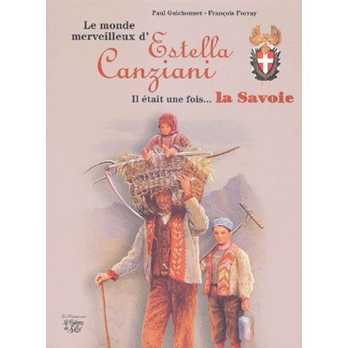 Le Monde Merveilleux D'estella Canziani - Il Était Une Fois - La Savoie