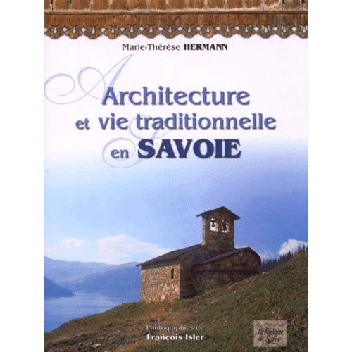 Architecture Et Vie Traditionnelle En Savoie