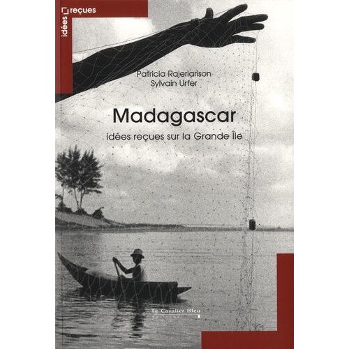 Madagascar - Idées Reçues Sur La Grande Ile