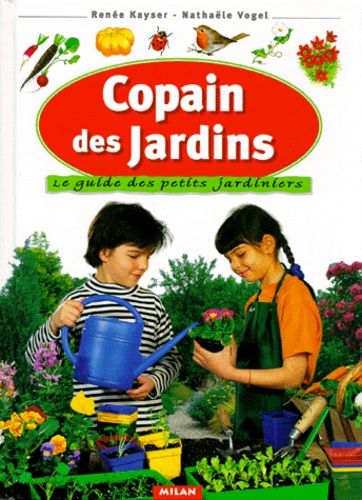 Copain Des Jardins - Le Guide Du Petit Jardinier