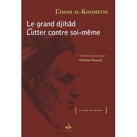 Le Grand Djihâd Ou Lutter Contre Soi-Même