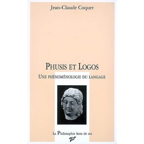 Phusis Et Logos - Une Phénoménologie Du Langage