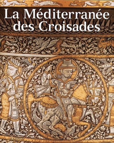 La Méditerranée Des Croisades