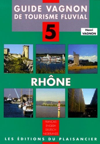 Guide Du Rhône - De Lyon À La Mer, 12ème Édition Français-Anglais-Allemand-Néerlandais