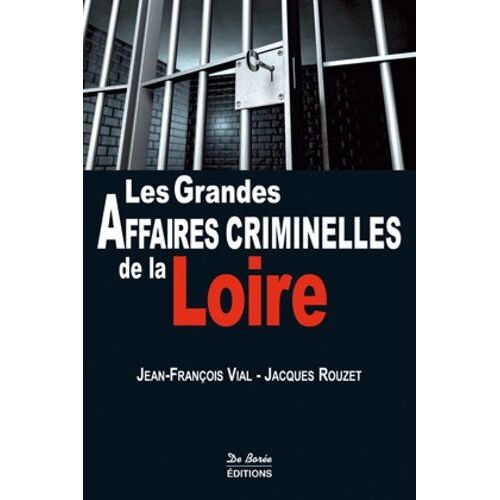 Les Grandes Affaires Criminelles De La Loire