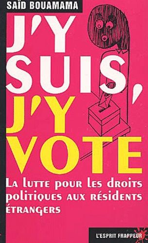 J'y Suis, J'y Vote - La Lutte Pour Les Droits Politiques Aux Residents Etrangers