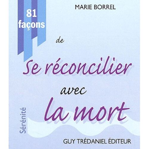 81 Façons De Se Réconcilier Avec La Mort