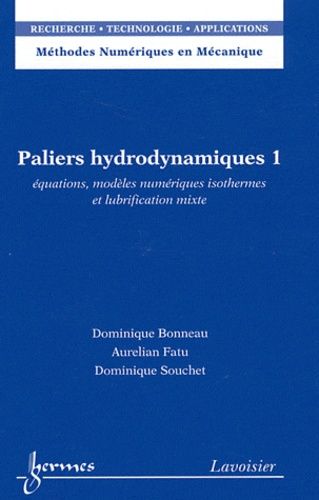 Paliers Hydrodynamiques - Tome 1, Equations, Modèles Numériques Isothermes Et Lubrification Mixte