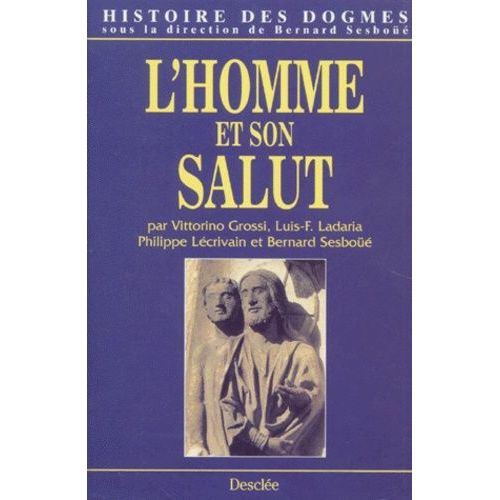 Histoire Des Dogmes - Tome 2, L'homme Et Son Salut