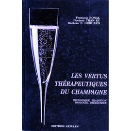Les Vertus Therapeutiques Du Champagne - Historique, Traditions, Biologie, Diététique